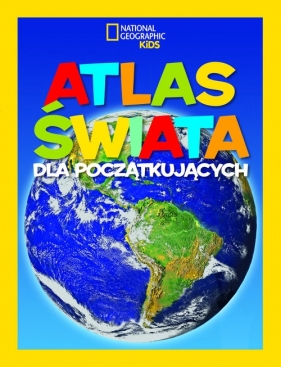 National Geographic Kids. Atlas świata dla początkujących - Martha B. Sharma