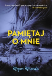 Pamiętaj o mnie - Megan Miranda