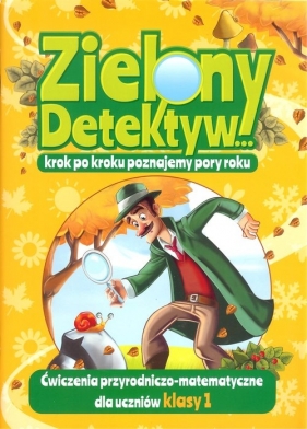 Zielony Detektyw krok po kroku poznajemy pory roku Klasa 1 - Dejko J., Bubicz M.