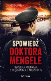Spowiedź doktora Mengele. Szczera rozmowa z więźniarką z Auschwitz (wydanie pocketowe) - Christopher Macht