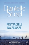 Przyjaciele na zawsze Danielle Steel