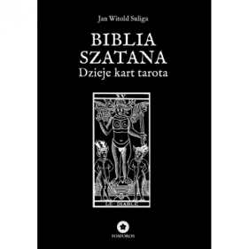 Biblia szatana. Dzieje kart tarota - Jan Witold Suliga