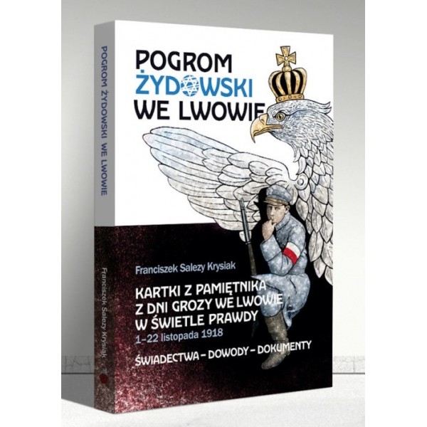 <img src='https://webimage.pl/pics/461/4/d84944-thickbox.jpg' style='height:440px' /> Pogrom żydowski we Lwowie. Kartki z pamiętnika z dni grozy we Lwowie w świetle prawdy