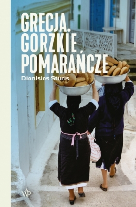 Grecja. Gorzkie pomarańcze - Dionisios Sturis