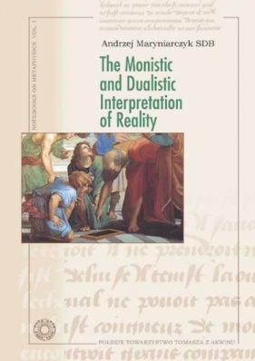 The Monistic and Dualistic Interpretation of... - Maryniarczyk Andrzej