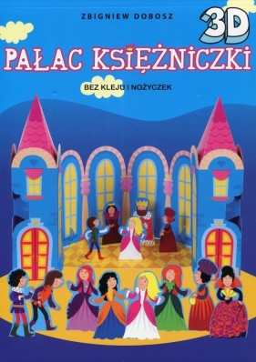 Pałac Księżniczki 3D - Dobosz Zbigniew