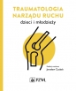 Traumatologia narządu ruchu dzieci i młodzieży - Jarosław Czubak