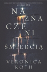 Naznaczeni śmiercią naznaczeni Tom 1 Veronica Roth