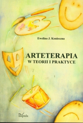 Arteterapia w teorii i praktyce - Konieczna Ewelina J.