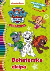 Psi Patrol Pokoloruj świat! 2 Bohaterska ekipa - Opracowanie zbiorowe