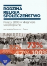 Rodzina Religia Społeczeństwo Polacy 2009 w diagnozie socjologicznej