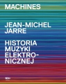 Machines. Historia muzyki elektronicznej Jean-Michel Jarre
