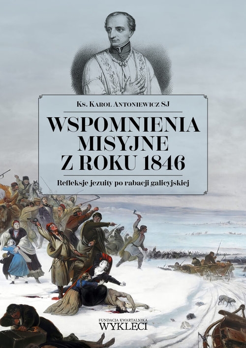 Wspomnienia misyjne z roku 1846. Refleksje jezuity po rabacji galicyjskiej