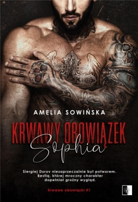 Krwawe obowiązki. Sophia. Tom 1 - Amelia Sowińska