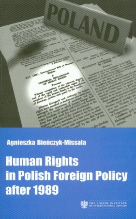 Human Rights in Polish Foreign Policy after 1989 - Bieńczyk-Missala Agnieszka