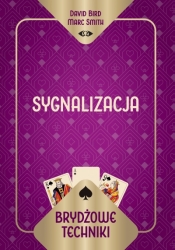 Brydżowe techniki. Sygnalizacja - David Bird Marc Smith, Marc Smith