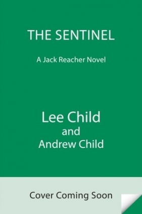 The Sentinel: A Jack Reacher Novel: 25 - Andrew Child, Lee Child