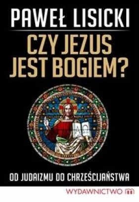 Czy Jezus jest Bogiem? - Paweł Lisicki