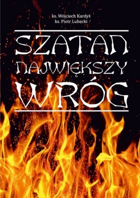 Szatan Największy wróg - Kardyś Wojciech, Lubecki Piotr