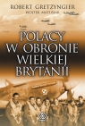 Polacy w obronie Wielkiej Brytanii  Gretzyngier Robert