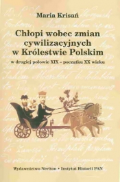 Chłopi wobec zmian cywilizacyjnych w królestwie Polskim w drugiej połowie XIX-początku XX wieku