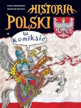 Historia Polski w komiksie - Bogusław Michalec, Paweł Kołodziejski