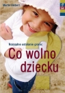 Co wolno dziecku Rozsądne ustalanie granic Herbert Martin