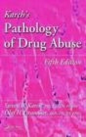 Karch's Pathology of Drug Abuse Olaf Drummer, Steven Karch