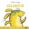  Kiedy czuję szczęście. Wielkie emocje