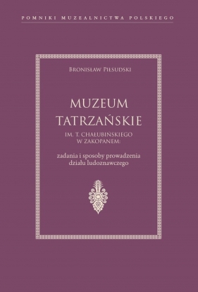 Muzeum Tatrzańskie im. T. Chałubińskiego w Zakopanem - Piłsudski Bronisław