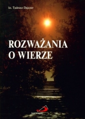 ROZWAŻANIA O WIERZE - Tadeusz Dajczer
