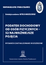 Monografie Podatkowe: Podatek dochodowy od osób fizycznych - 52 najważniejsze Modzelewski Witold