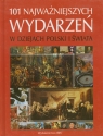 101 najważniejszych wydarzeń w dziejach Polski i świata