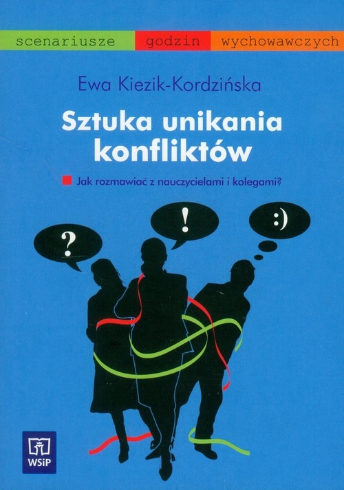 Sztuka unikania konfliktów Jak rozmawiać z nauczycielami i kolegami?