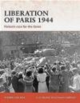 Liberation of Paris 1944 Patton's Race for Seine (C.#194) - Steven J. Zaloga, S Zaloga