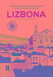 Lizbona. Miasto, które przytula - Weronika Wawrzkowicz-Nasternak, Stacewicz-Paixão Marta
