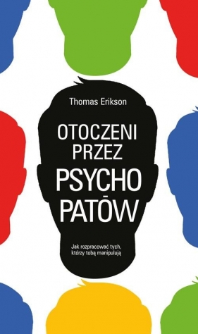 Otoczeni przez psychopatów - Erikson Thomas