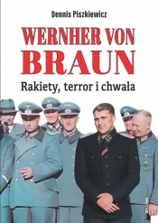 Wernher von Braun. Rakiety, terror i chwała - Dennis Piszkiewicz
