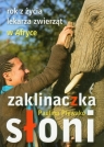 Zaklinaczka słoni Rok z życia lekarza zwierząt w Afryce Plewako Paulina