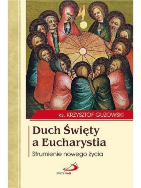 Duch Święty a Eucharystia - ks. Krzysztof Guzowski