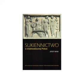 Sukiennictwo w średniowiecznej Polsce - Maik Jerzy