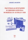 Pacyfikacja wystąpień w obronie kościoła w Brzegu 25-26 maja 1966 Janusz Jakubow