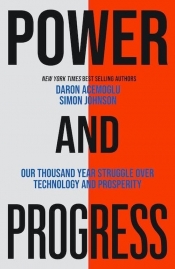 Power and Progress - Acemoglu Daron, Johnson Simon
