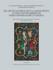 Die mittelalterlichen Glasmalereien in der Stadtpfarrkirche Mariä Himmelfahrt in Krakau - Horzela Dobrosława, Małkiewiczówna Helena, Kalinowski Lech