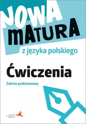 Nowa matura z języka polskiego Ćwiczenia Zakres podstawowy - Fiałkowska Katarzyna Anna, Lemanowicz Marta