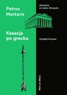 Kasacja po grecku Trylogia kryzysu Markaris Petros, Markaris Petros