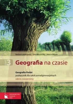 Geografia na czasie Część 3 Podręcznik Geografia Polski Zakres rozszerzony - Lenartowicz Barbara, Wilczyńska Ewa, Wójcik Marcin<br />