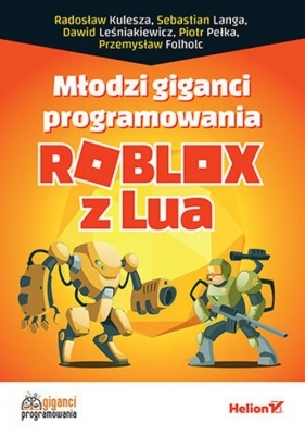Młodzi giganci programowania Roblox z Lua - Dawid Leśniakiewicz, Piotr Pełka, Sebastian Langa, Radosław Kulesza, Przemysław Folholc