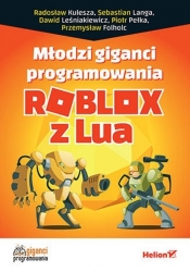 Młodzi giganci programowania Roblox z Lua - Dawid Leśniakiewicz, Piotr Pełka, Sebastian Langa, Radosław Kulesza, Przemysław Folholc