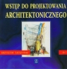 Wstęp do projektowania architektonicznego 3. Podręcznik 15/03 Tauszyński Krzysztof